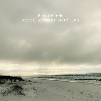 Fan Sounds - April Showers with Fan