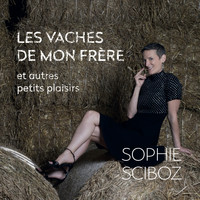 Sophie Sciboz - Les vaches de mon frère et autres petits plaisirs