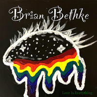 Brian Bethke - Love Is Everything