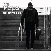 Eric Meyers - Relentless