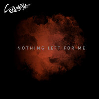 Columbia - Nothing Left for Me