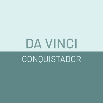 Da Vinci - Conquistador