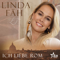 Linda Fäh - Ich liebe Rom
