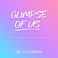 Sing2Piano - Glimpse Of Us (Piano Karaoke Instrumentals)