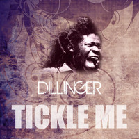 Dillinger - Tickle Me