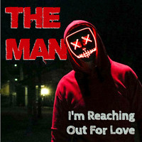 The Man - I'm Reaching Out for Love