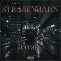 Dome - Straßenbahn (Explicit)