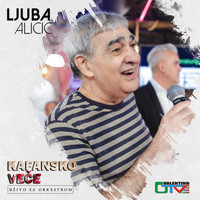 Ljuba Alicic - Kafansko vece (Live)