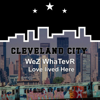WeZ WhaTevR - Love Lived Here