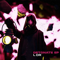 L Dr - Detonate (Explicit)