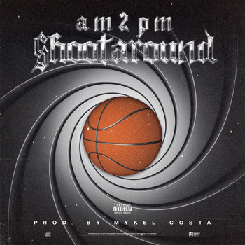 am2pm - Shootaround (Explicit)