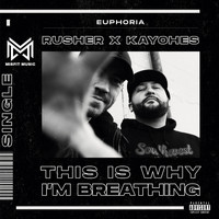 Rusher & Kayohes - This Is Why I'm Breathing (Explicit)
