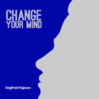 Siegfried Hajszan - Change Your Mind