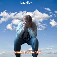 Lazyboy - Giants Are the Sky (Explicit)