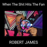Robert James - When The Shit Hits The Fan (Extended)
