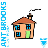 Ant Brooks - Mi Casa, Su Casa