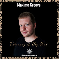 Maxime Groove - Testimony Of My Soul