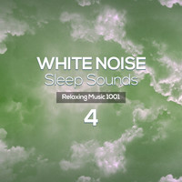 Relaxing Music 1001 - White Noise - Sleep Sounds 4
