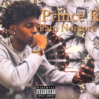 Prince K - Pain Nomore (Explicit)