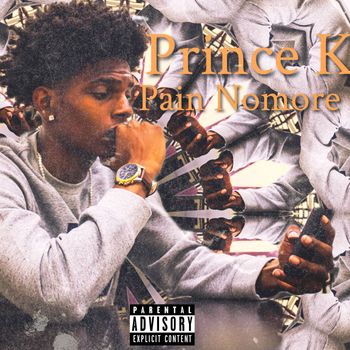 Prince K - Pain Nomore (Explicit)