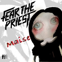 Fear The Priest - Maise