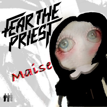 Fear The Priest - Maise