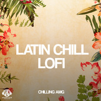 Chilling AMG - Latin Chill Lofi