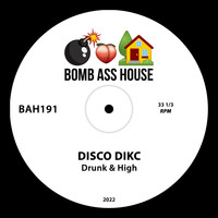 Disco Dikc - Drunk & High
