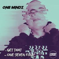 One Mindz - Get That / One Seven Four