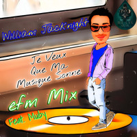 William Jacknight - Je Veux Que Ma Musique Sonne (Efm Mix [Explicit])