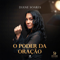 Diane Soares - O Poder da Oração