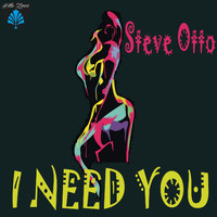 Steve Otto - I Need You