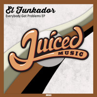 El Funkador - Everybody Got Problems EP