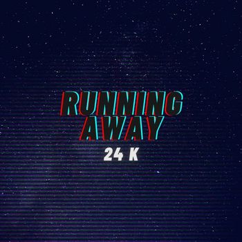 24 K - Running Away