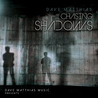 Dave Matthias - Chasing Shadows