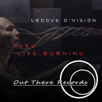 Groove D'Vision - Feel Like Burning