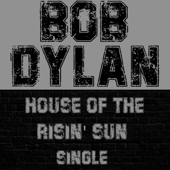 Bob Dylan - House of the Risin' Sun