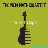 The New Math Quartet - Time to Split