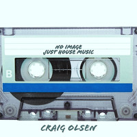 Craig Olsen - No Image Just House Music