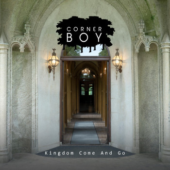 Corner Boy - Kingdom Come and Go