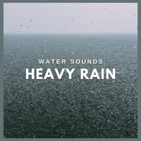 Thunderstorm Global Project - Water Sounds: Heavy Rain