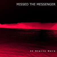 Missed the Messenger - It Starts Here
