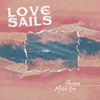 Seven Mile Sun - Love Sails