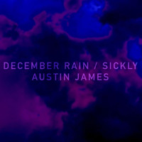 Austin James - December Rain / Sickly (Explicit)