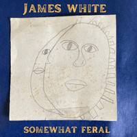 James White - Somewhat Feral