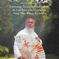 Ahl al-Kitab - Tchouang-Tseu: Les discussions de Lao-Tseu avec Confucius, Yang-Tseu-Kiu et les autres