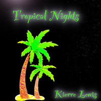 Kierre Lewis - Tropical Nights