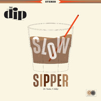 The Dip - Slow Sipper