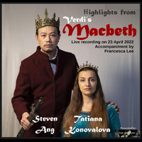 Steven Ang, Tatiana Konovalova & Francesca Lee - Highlights from Verdi's Macbeth
