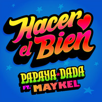 Papaya Dada - Hacer el Bien (feat. Maykel)